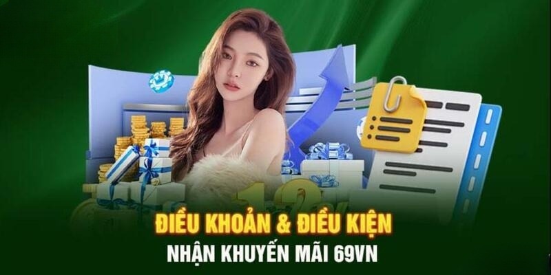 Điều kiện nhận thưởng khuyến mãi 69VN