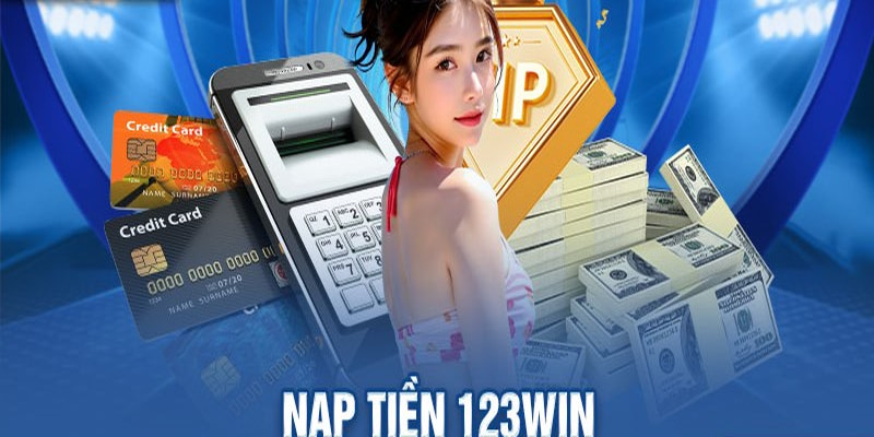 Hướng dẫn chi tiết từng bước để nạp tiền 123win 