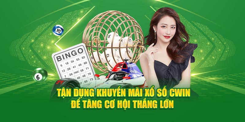 Tận dụng khuyến mãi xổ số Cwin để tăng cơ hội thắng lớn 