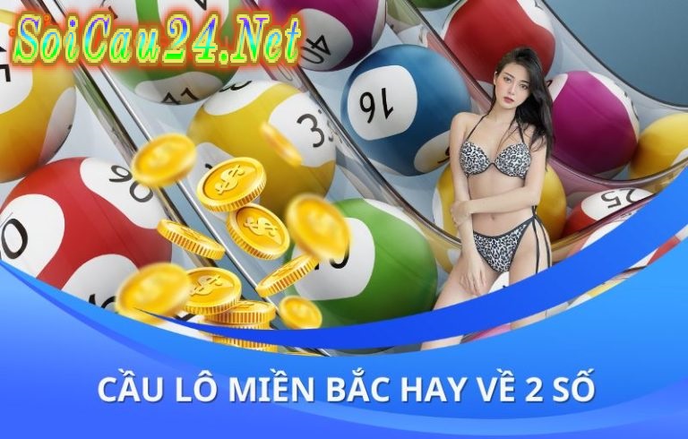 Cầu lô miền bắc hay về 2 số