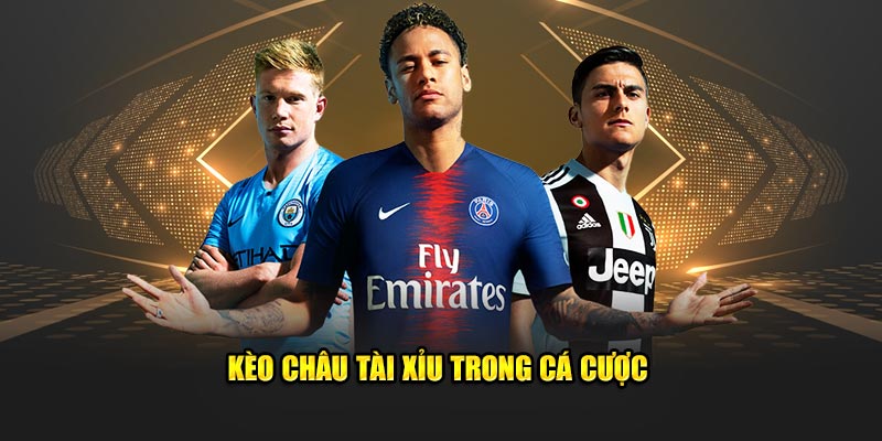 Kèo châu Tài Xỉu trong cá cược