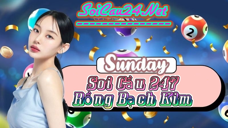 Soi cầu 247 ngày 15/12/2024