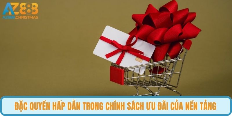 Đặc quyền hấp dẫn trong chính sách ưu đãi của nền tảng