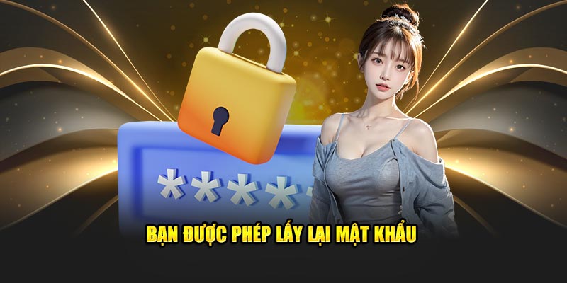 Bạn được phép lấy lại mật khẩu