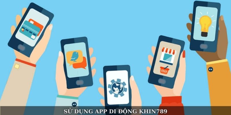 Sử dụng app di động Khin789