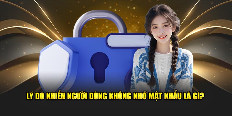 Lý do khiến người dùng đổi mật khẩu là gì?