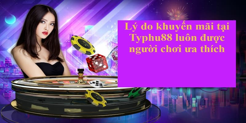 Top những lý do người chơi ưa thích Typhu88