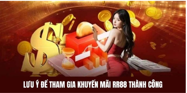Lưu ý để tham gia khuyến mãi RR88 thành công