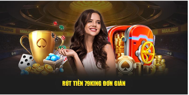 Rút tiền 79King đơn giản