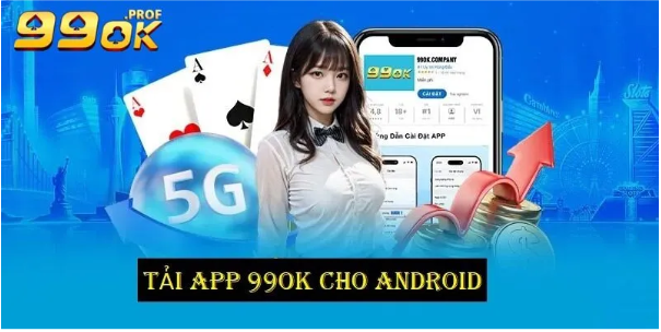 Tải App 99OK Trên Android