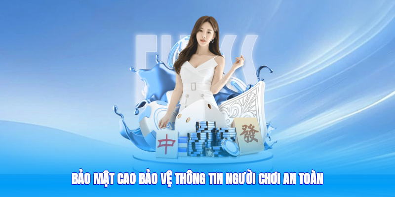Bảo mật cao bảo vệ thông tin người chơi an toàn