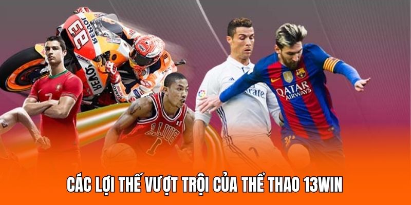 Các lợi thế vượt trội của thể thao 13WIN
