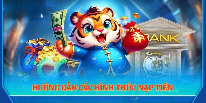 Hướng dẫn các hình thức nạp tiền luck8 được ưa chuộng