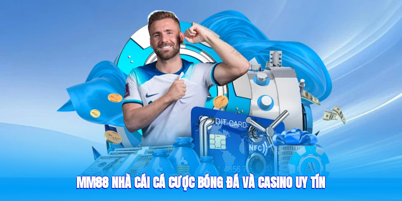 mm88 - Nhà cái cá cược bóng đá và casino uy tín