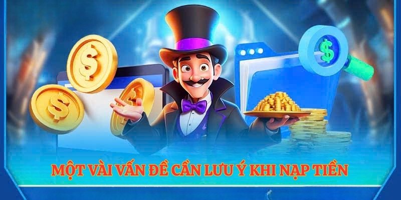 Một vài vấn đề cần lưu ý khi nạp tiền vào luck8