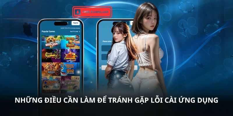 Những điều cần làm để tránh gặp lỗi cài ứng dụng