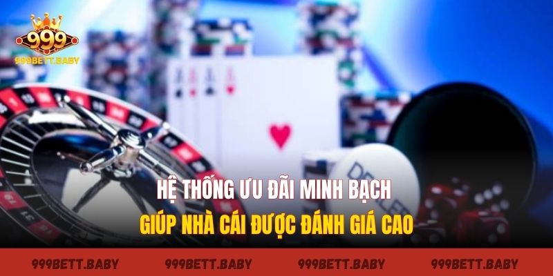 Hệ thống ưu đãi minh bạch giúp nhà cái được đánh giá cao