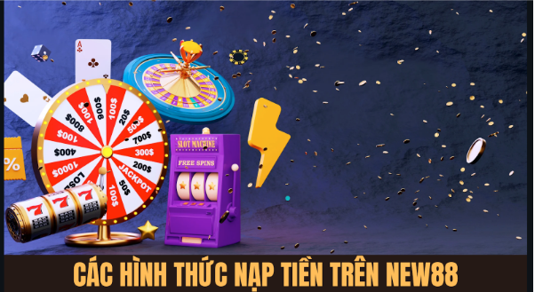 Các Hình Thức Nạp Tiền Trên New88