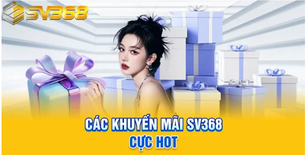 Khuyến mãi SV368 và ưu đãi