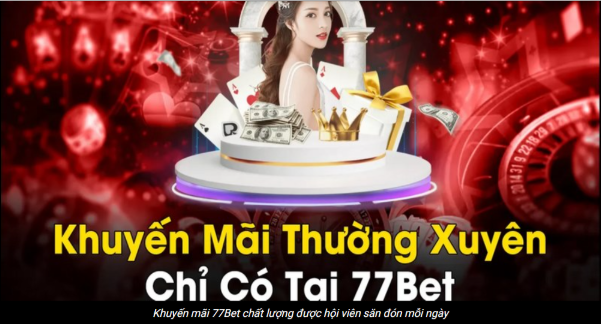 Khuyến mãi thường xuyên tại 77BET VIP