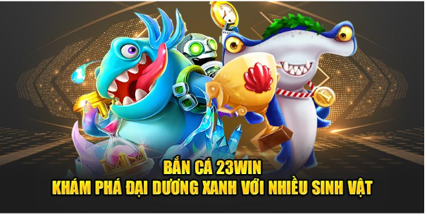 Người Thật Nói Gì Về Bắn Cá Tại 23WIN