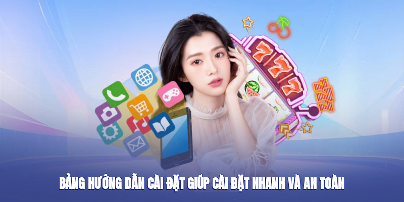 Bảng hướng dẫn cài đặt giúp cài đặt nhanh và an toàn