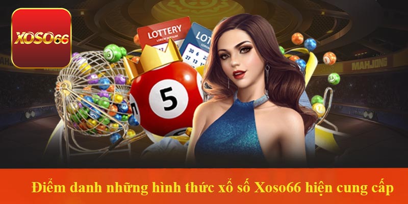 Các loại hình xổ số phổ biến tại Xoso66 hiện nay