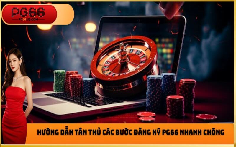 Hướng dẫn đăng ký PG66 5 bước