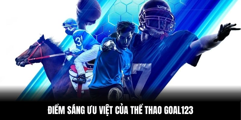 Điểm sáng ưu việt của thể thao GOAL123