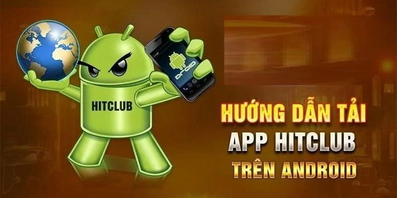 Hướng dẫn anh em tải app HitClub trên điện thoại Android