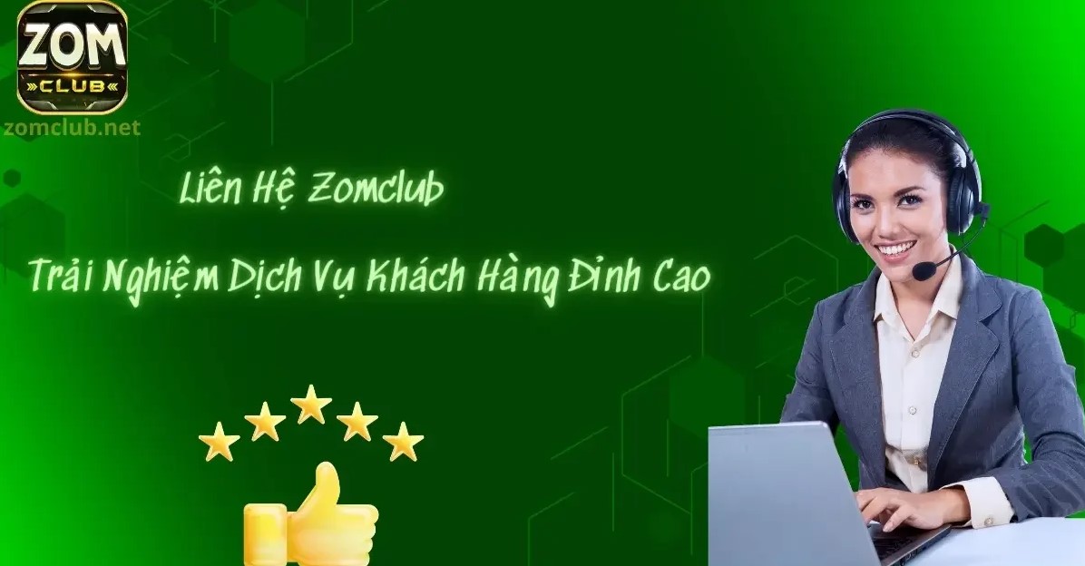 Mẹo liên hệ ZomClub để được hỗ trợ tốt nhất