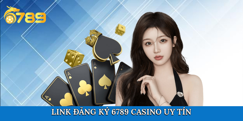 Link đăng ký 6789 casino chính thức