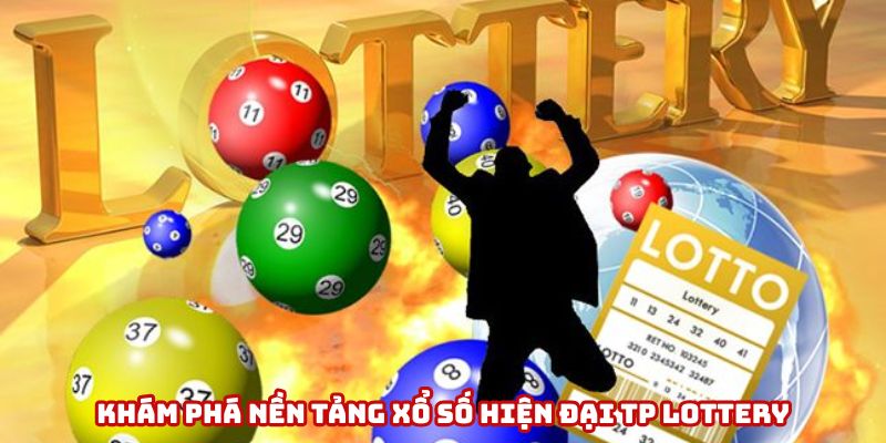 Khám phá nền tảng xổ số hiện đại TP Lottery