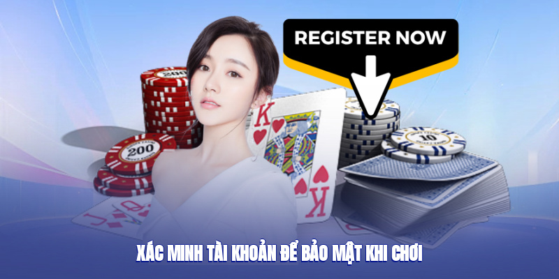 Xác minh tài khoản để bảo mật khi chơi
