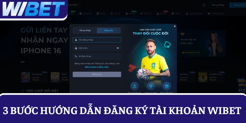 3 Bước hướng dẫn tân thủ đăng ký tài khoản WIBET nhận thưởng chào mừng 3 Bước hướng dẫn tân thủ đăng ký tài khoản WIBET nhận thưởng chào mừng