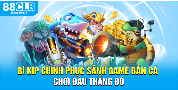 Bí kíp chinh phục sảnh game bắn cá, chơi đâu thắng đó