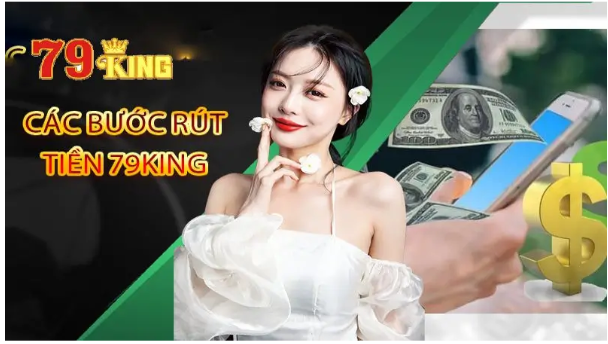 Hướng dẫn rút tiền 79KING