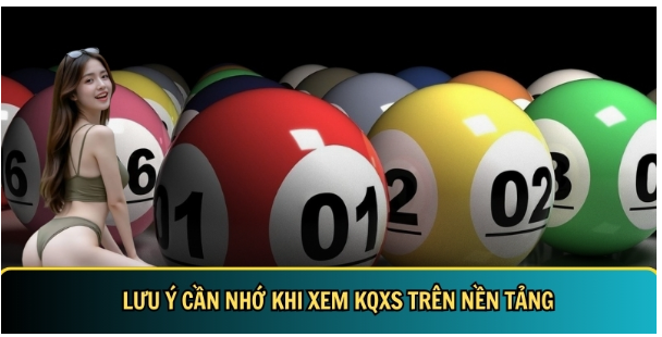Lưu ý cần nhớ khi xem KQXS trên nền tảng