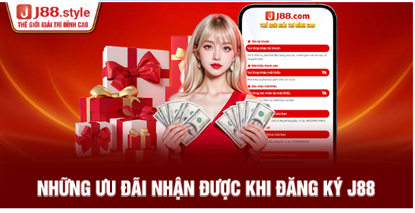 Những ưu đãi nhận được khi đăng ký J88
