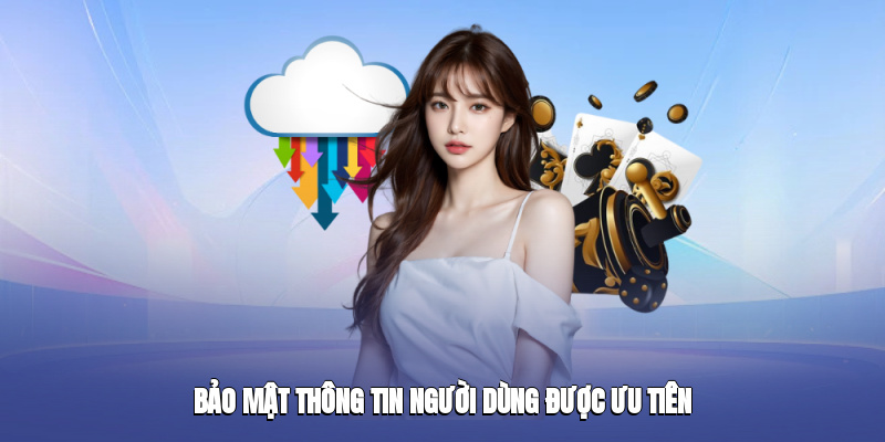 Việc bảo mật thông tin người dùng được đặt lên hàng đầu