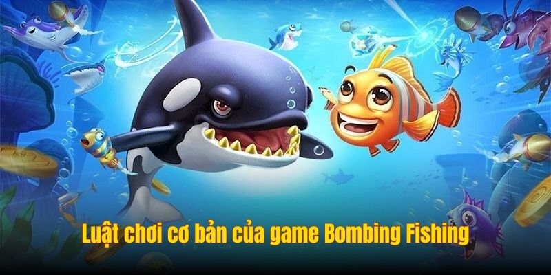Luật chơi cơ bản của game Bombing Fishing