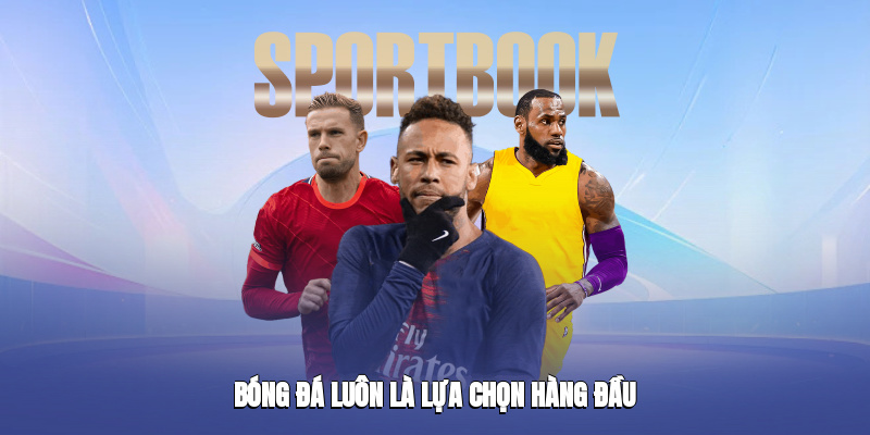 Bóng đá là niềm đam mê bất diệt