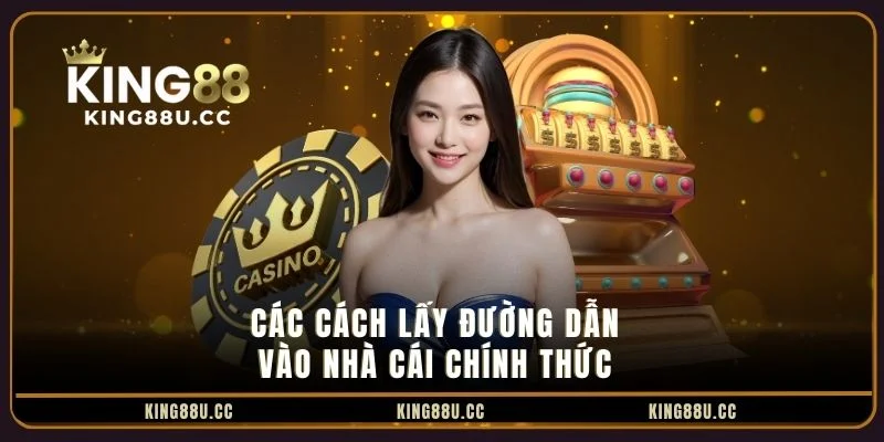 Các cách lấy đường dẫn vào nhà cái chính thức Các cách lấy đường dẫn vào nhà cái chính thức