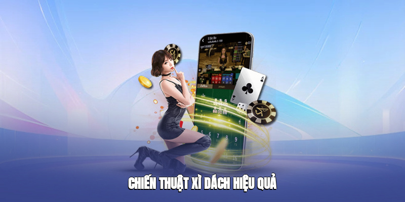 Chiến thuật xì dách hiệu quả