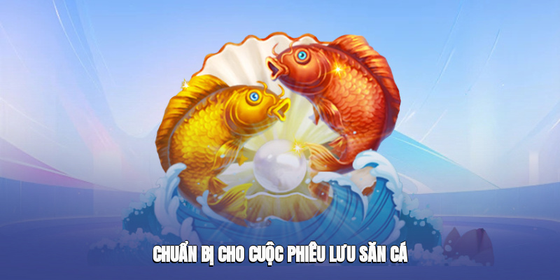 Sẵn sàng cho hành trình chinh phục đại dương