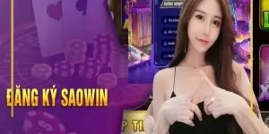 Bước vào thế giới Saowin đăng ký dễ dàng