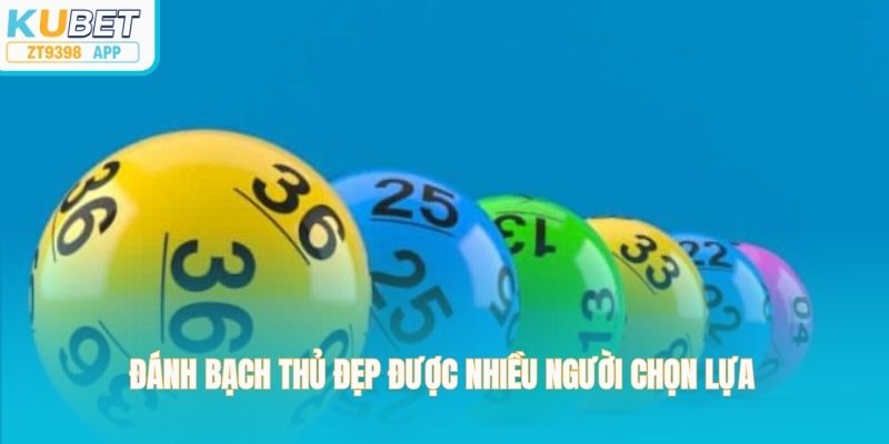 Đánh bạch thủ đẹp được nhiều người chọn lựa
