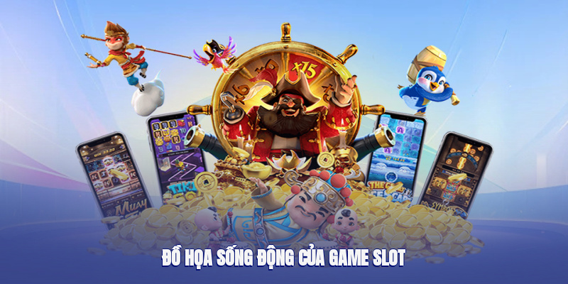 Đồ họa sống động của game slot