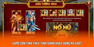 Game Sơn Tinh Thủy Tinh SIN88 hoạt động ra sao?