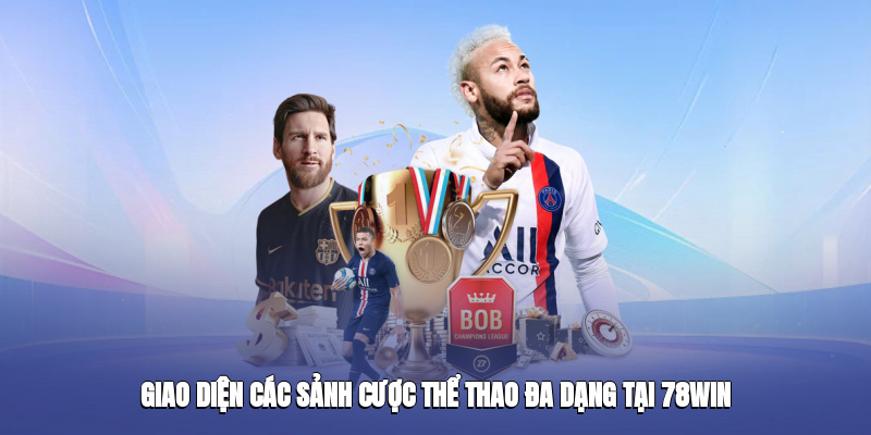 Giao diện các sảnh cược thể thao đa dạng tại 78win
